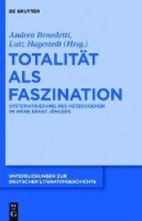 Totalität als Faszination - Systematisierung des Heterogenen im Werk Ernst Jüngers