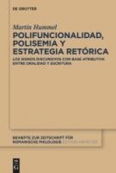 Polifuncionalidad, polisemia y estrategia retórica - Los signos discursivos con base atributiva entre oralidad y escritura
