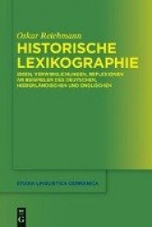 Historische Lexikographie - Ideen, Verwirklichungen, Reflexionen an Beispielen des Deutschen, Niederländischen und Englischen