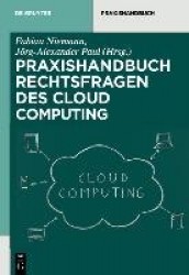 Rechtsfragen Des Cloud Computing - Herausforderungen Für Die Unternehmerische PRAXIS