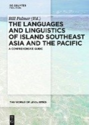 The Languages and Linguistics of Island Southeast Asia and the Pacific - A Comprehensive Guide