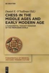 Chess in the Middle Ages and Early Modern Age - A Fundamental Thought Paradigm of the Premodern World