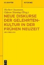 Neue Diskurse der Gelehrtenkultur in der Frühen Neuzeit