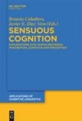 Sensuous Cognition - Explorations into Human Sentience: Imagination, (E)motion and Perception
