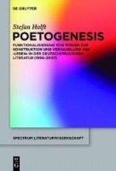 Poetogenesis - Funktionalisierung von Wissen zur Konstruktion und Verhandlung von 'Leben' in der deutschsprachigen Literatur (19