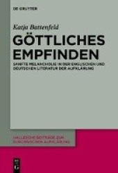 Göttliches Empfinden - Sanfte Melancholie in der englischen und deutschen Literatur der Aufklärung