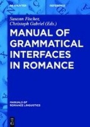 Manual of Grammatical Interfaces in Romance