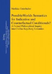 Possible Worlds Semantics for Indicative and Counterfactual Conditionals? - A Formal Philosophical Inquiry into Chellas-Segerber