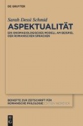 Aspektualität - Ein onomasiologisches Modell am Beispiel der romanischen Sprachen