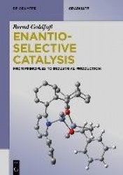 Enantioselective Catalysis - From Principles to Industrial Production