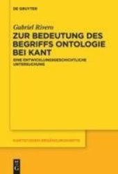 Zur Bedeutung Des Begriffs Ontologie Bei Kant - Eine Entwicklungsgeschichtliche Untersuchung