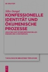 Konfessionelle Identität und ökumenische Prozesse - Analysen zum interkonfessionellen Diskurs des Christentums