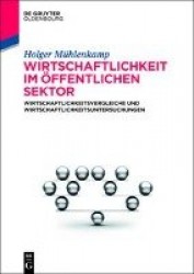 Wirtschaftlichkeit Im Öffentlichen Sektor - Wirtschaftlichkeitsvergleiche Und Wirtschaftlichkeitsuntersuchungen