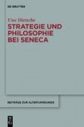 Strategie und Philosophie bei Seneca - Untersuchungen zur therapeutischen Technik in den 