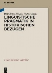 Linguistische Pragmatik in historischen Bezügen