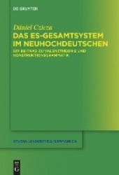 Das es-Gesamtsystem im Neuhochdeutschen - Ein Beitrag zu Valenztheorie und Konstruktionsgrammatik