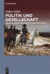 Politik und Gesellschaft - Abhandlungen zur europäischen Geschichte