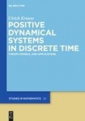 Positive Dynamical Systems in Discrete Time - Theory, Models, and Applications