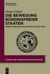 Die Bewegung Bündnisfreier Staaten - Genese, Organisation und Politik (1927-1992)
