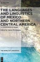 The Languages and Linguistics of Mexico and Northern Central America - A Comprehensive Guide