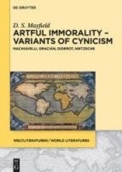 Artful Immorality - Variants of Cynicism - Machiavelli, Gracián, Diderot, Nietzsche