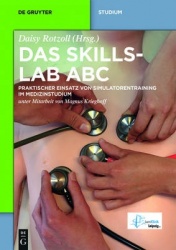 Das Skillslab ABC - Praktischer Einsatz von Simulatorentraining im Medizinstudium