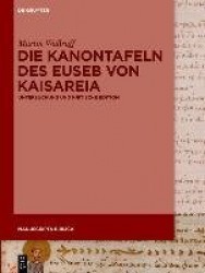 Die Kanontafeln des Euseb von Kaisareia - Untersuchung und kritische Edition