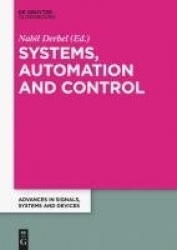 Systems, Automation and Control - Extended Papers from the Multiconference on Signals, Systems and Devices 2014