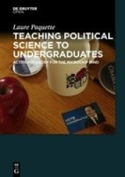 Teaching Political Science to Undergraduates - Active Pedagogy for the Microchip Mind