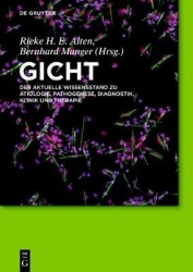 Gicht - Der aktuelle Wissensstand zu Ätiologie, Pathogenese, Diagnostik, Klinik und Therapie