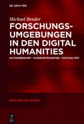 Forschungsumgebungen in den Digital Humanities - Nutzerbedarf, Wissenstransfer, Textualität