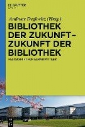 Bibliothek der Zukunft. Zukunft der Bibliothek - Festschrift für Elmar Mittler