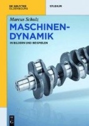 Maschinendynamik - in Bildern und Beispielen