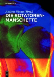 Die Rotatorenmanschette - Grundlagen, Diagnostik und Therapie von Rotatorenmanschettendefekten