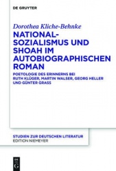 Nationalsozialismus und Shoah im autobiographisc - Poetologie des Erinnerns bei Ruth Klüger, Martin Walser, Georg Heller und Gün