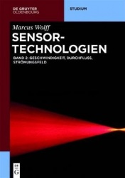 Sensor-Technologien - Band 2: Geschwindigkeit, Durchfluss, Strömungsfeld