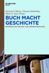 BUCH MACHT GESCHICHTE - Beiträge zur Verlags- und Medienforschung