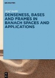 Denseness, Bases and Frames in Banach Spaces and Applications