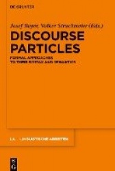 Discourse Particles - Formal Approaches to their Syntax and Semantics
