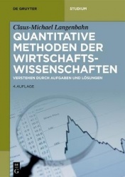 Quantitative Methoden der Wirtschaftswissenschaf - Verstehen durch Aufgaben und Lösungen