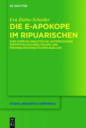 Die e-Apokope im Ripuarischen - Eine korpuslinguistische Untersuchung spätmittelhochdeutscher und frühneuhochdeutscher Quellen