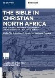 The Bible in Christian North Africa - Part II: Consolidation of the Canon to the Arab Conquest (Ca. 393 to 650 CE)