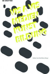 VIS-A-VIS Medien.Kunst.Bildung - Lebenswirklichkeiten und kreative Potentiale der Digital Natives
