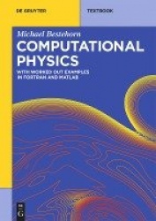 Computational Physics - With Worked Out Examples in FORTRAN and MATLAB
