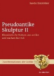 Pseudoantike Skulptur II - Klassizistische Statuen aus antiker und nachantiker Zeit