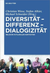 Diversität - Differenz - Dialogizität - Religion in pluralen Kontexten