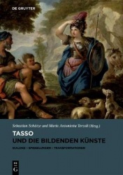 Tasso und die bildenden Künste - Dialoge, Spiegelungen, Transformationen