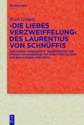 >Die Liebes Verzweiffelung< des Laurentius von Schnüffis - Eine bisher unbekannte Tragikomödie der frühen Wanderbühne mit einem 