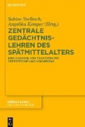Zentrale Gedächtnislehren des Spätmittelalters - Eine Auswahl von Traktaten mit Übersetzung und Kommentar