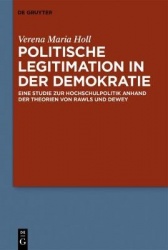 Politische Legitimation in der Demokratie - Eine Studie zur Hochschulpolitik anhand der Theorien von Rawls und Dewey